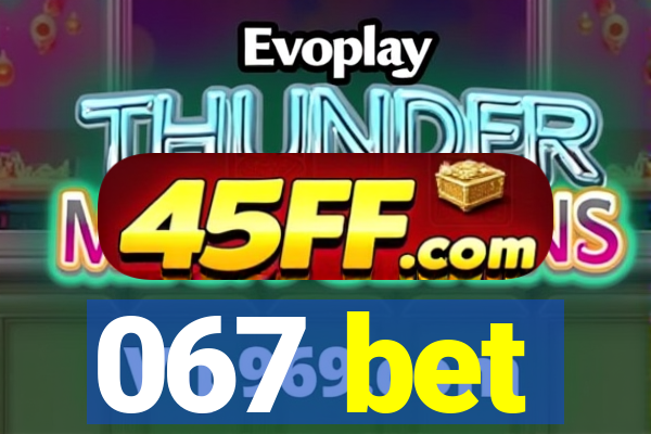 067 bet
